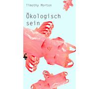 Timothy Morton Dirk Höfer Ökologisch sein (Tascabile)