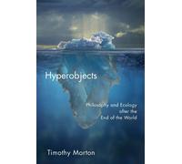 Timothy Morton Hyperobjects (Tascabile) Posthumanities