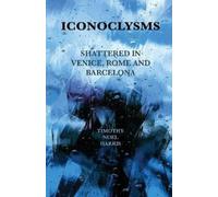 Timothy Noel Harris Iconoclysms (Tascabile)
