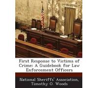Timothy O Woods First Response to Victims of Crime (Tascabile)