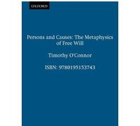 Persons & Causes: The Metaphysics of Free Will