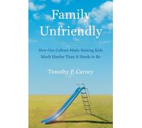 Timothy P. Carney Family Unfriendly (Copertina rigida)