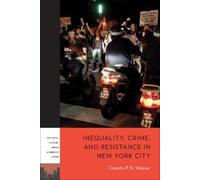 Timothy P. R. Weav Inequality, Crime, and Resistance in New York Ci (Tascabile)