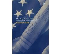 Timothy P. Roth Morality, Political Economy and American Cons (Copertina rigida)
