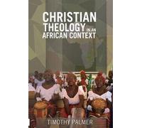 Timothy Palmer Christian Theology in an African Context (Tascabile)