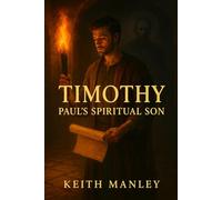 TIMOTHY: Paul's Spiritual Son