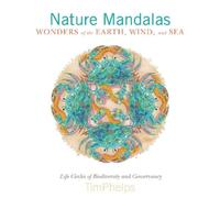 Timothy Phelps – Nature Mandalas Wonders of the Earth, Wind, an – Copertina rigida