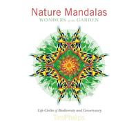 Timothy Phelps Nature Mandalas Wonders of the Garden (Copertina rigida)
