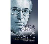 Viktor Frankl's Search for Meaning: An Emblematic 20th-Century Life (Making