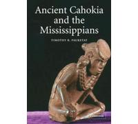 Timothy R. Pauketat Ancient Cahokia and the Mississippians (Copertina rigida)