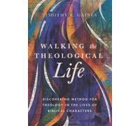 Timothy Raymond Gaines Walking the Theological Life (Tascabile)