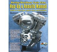 Harley-Davidson Twin CAM, Hop-Up and Rebuild Manual by Remus, Timothy