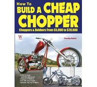 Timothy Remus How to Build a Cheap Chopper (Tascabile)
