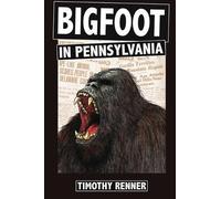 Timothy Renner Bigfoot in Pennsylvania (Tascabile)