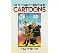 Timothy S Benson The Second World War in Cartoons (Copertina rigida)