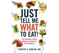 Timothy S. Harlan Just Tell Me What to Eat (Tascabile)
