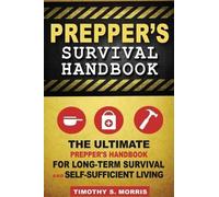 Timothy S Morris Prepper's Survival Handbook (Tascabile)