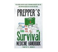 Timothy S Morris Prepper's Survival Medicine Handbook (Tascabile)