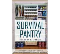 Timothy S Morris Timothy S. Morris Survival Pantry (Tascabile)