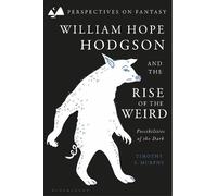 Timothy S. Murphy William Hope Hodgson and the Rise of the Weird (Tascabile)