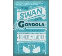Timothy Schaffert The Swan Gondola (Tascabile)