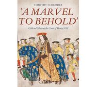 Timothy Schrode 'A Marvel to Behold': Gold and Silver at the (Copertina rigida)