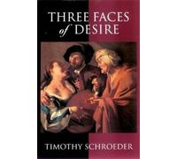 Timothy Schroeder Three Faces of Desire (Copertina rigida)