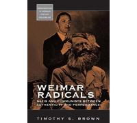 Timothy Scott Brown Weimar Radicals (Tascabile) Monographs in German History