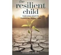 Timothy Scott Phillips The Resilient Child (Tascabile) Self-Help