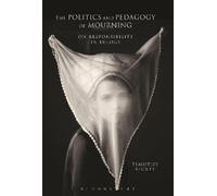 Timothy Secret The Politics and Pedagogy of Mourning (Tascabile)
