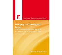 Timothy Shaun Price Patm: Pedagogy as Theological Praxis (Tascabile)