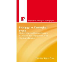 Timothy Shaun Price Patm: Pedagogy as Theological Praxis (Tascabile)