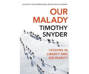 Timothy Snyder Our Malady (Tascabile)