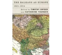 Timothy Snyder The Balkans as Europe, 1821-1914 (Copertina rigida)