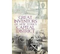 Timothy Starr Great Inventors of New York's Capital District (Tascabile)