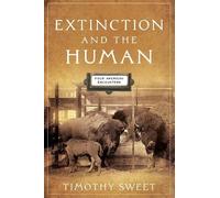 Timothy Sweet Extinction and the Human (Copertina rigida)