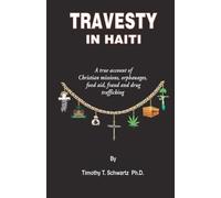 Timothy T Schwartz Travesty in Haiti (Tascabile)