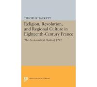 Timothy Tackett Religion, Revolution, and Regional Culture in Eighte (Tascabile)
