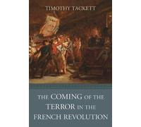 Timothy Tackett The Coming of the Terror in the French Revolution (Tascabile)