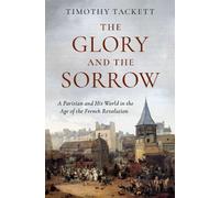 Timothy Tackett The Glory and the Sorrow (Copertina rigida)
