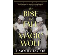 Timothy Taylor The Rise and Fall of Magic Wolf (Tascabile)