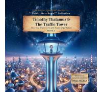 Timothy Thalamus and the Traffic Tower: How Your Brain Sorts and Routes Information: 2
