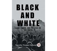 Timothy Thomas Black and WhiteLand, Labor, and Politics in the Sout (Tascabile)