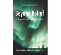 Timothy Thorstenson Beyond Belief, Second Edition (Copertina rigida)