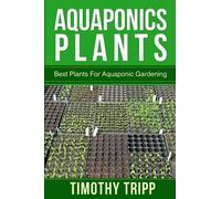 Timothy Tripp Aquaponics Plants (Tascabile)