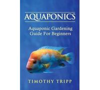 Timothy Tripp Aquaponics (Tascabile)