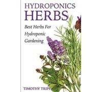 Timothy Tripp Hydroponics Herbs (Tascabile)