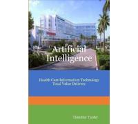 Timothy Tuohy Artificial Intelligence Health Care Information Techno (Tascabile)