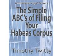 Timothy Twitty The Simple ABC's of Filing Your Habeas Corpus (Tascabile)