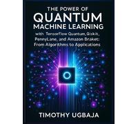 Timothy Ugbaja The Power of Quantum Machine Learning (Copertina rigida)